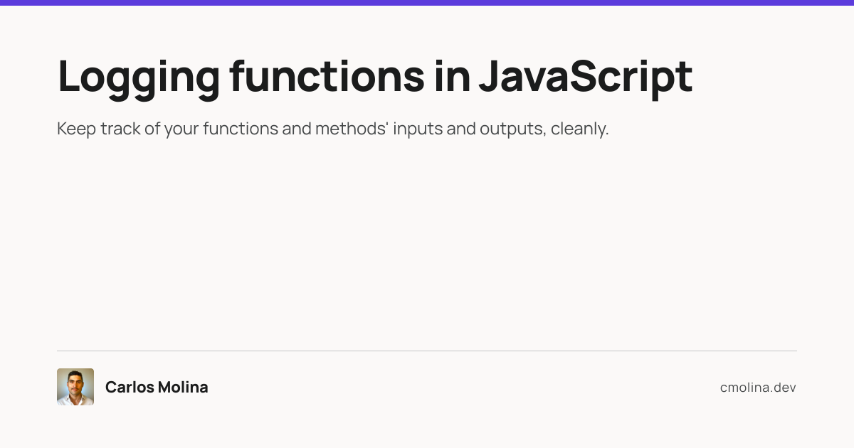 Logging functions in JavaScript | Carlos Molina